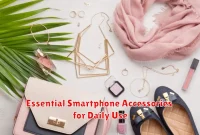 Essential Smartphone Accessories for Daily Use