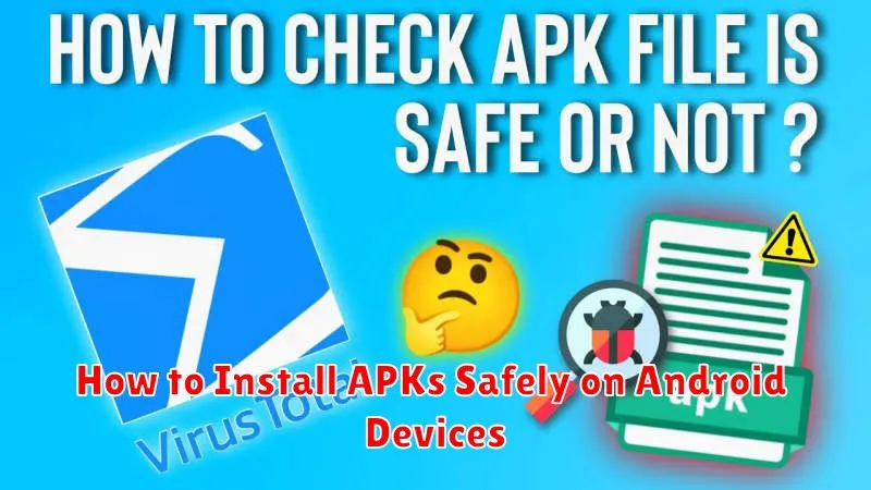 How to Install APKs Safely on Android Devices