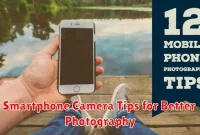 Smartphone Camera Tips for Better Photography