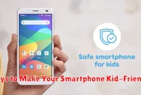 Ways to Make Your Smartphone Kid-Friendly