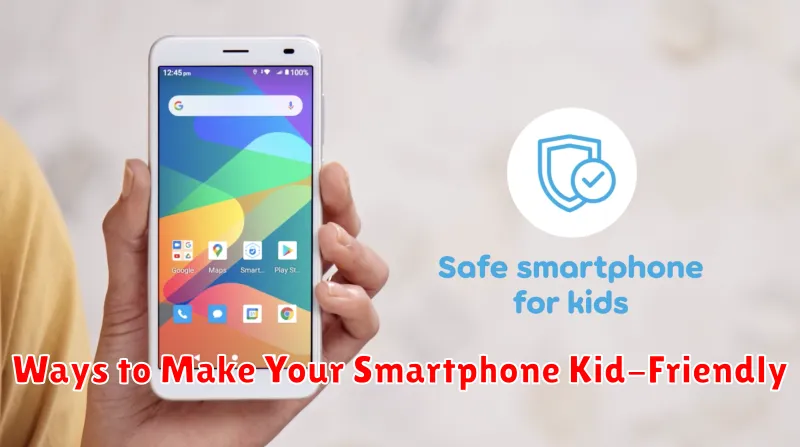 Ways to Make Your Smartphone Kid-Friendly